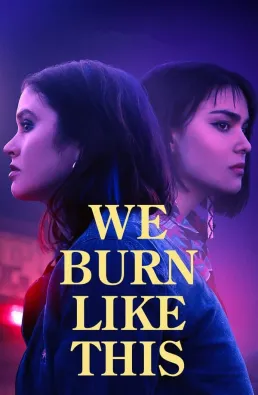 فيلم We Burn Like This 2021 مترجم
