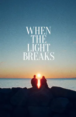 فيلم When the Light Breaks 2024 مترجم
